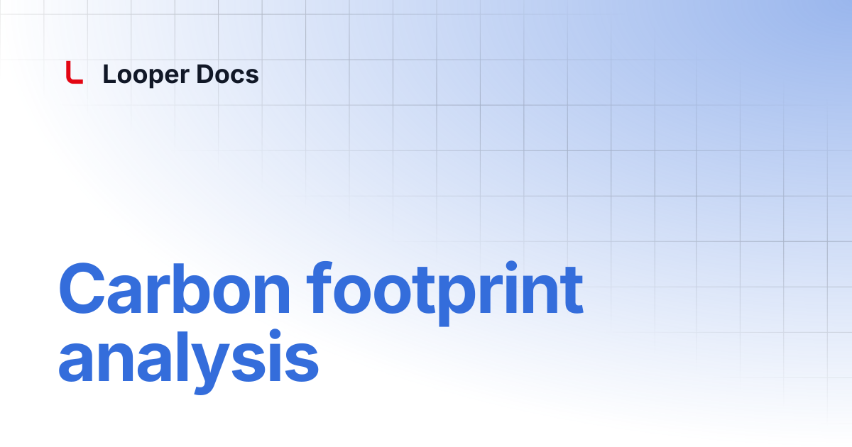 Carbon footprint analysis | Looper Docs